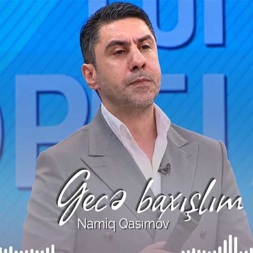 نامیک قاسم اوف گئجه باخیشیم